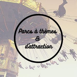 Parcs à thèmes et parcs d'attractions